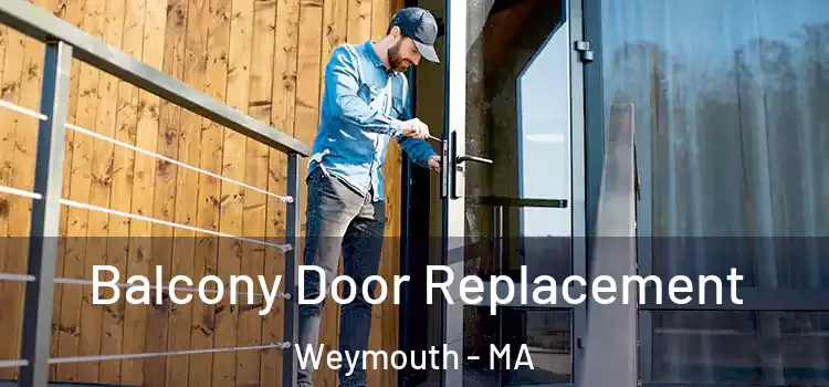  Balcony Door Replacement Weymouth - MA