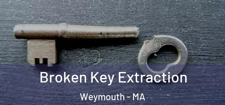 Broken Key Extraction Weymouth - MA