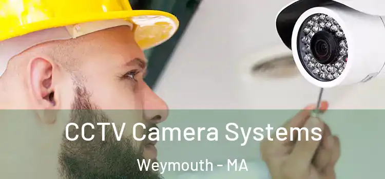 CCTV Camera Systems Weymouth - MA