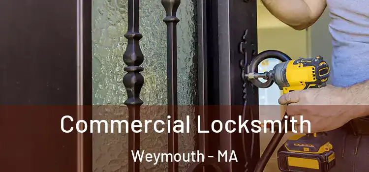 Commercial Locksmith Weymouth - MA