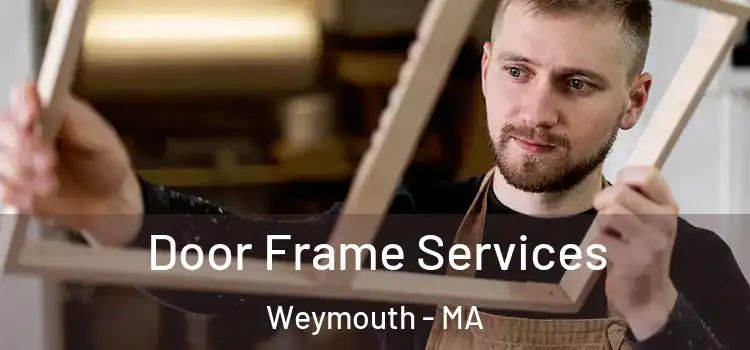 Door Frame Services Weymouth - MA