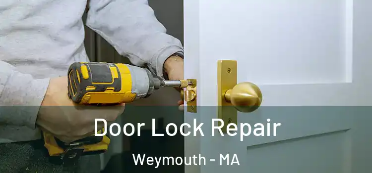 Door Lock Repair Weymouth - MA