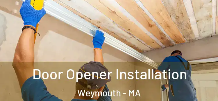 Door Opener Installation Weymouth - MA