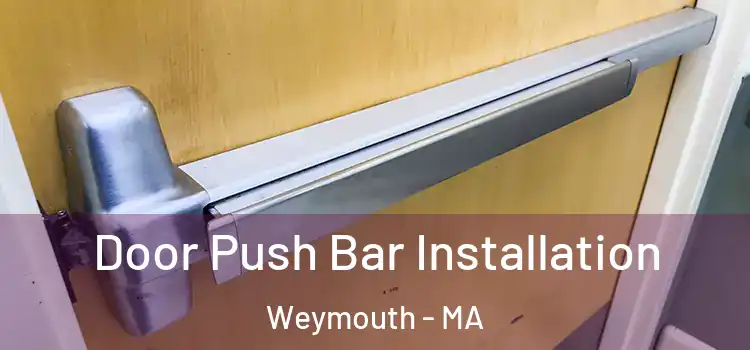Door Push Bar Installation Weymouth - MA