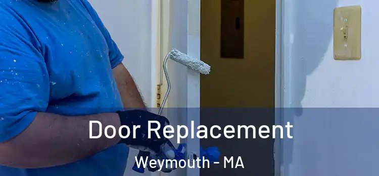 Door Replacement Weymouth - MA
