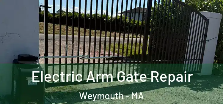 Electric Arm Gate Repair Weymouth - MA
