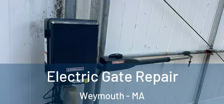 Electric Gate Repair Weymouth - MA