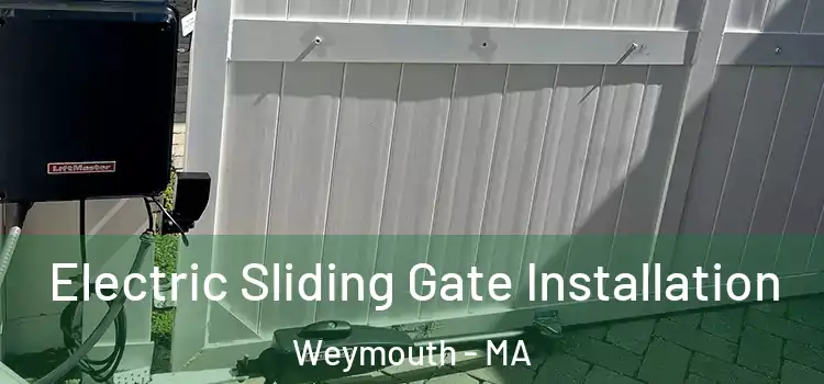 Electric Sliding Gate Installation Weymouth - MA