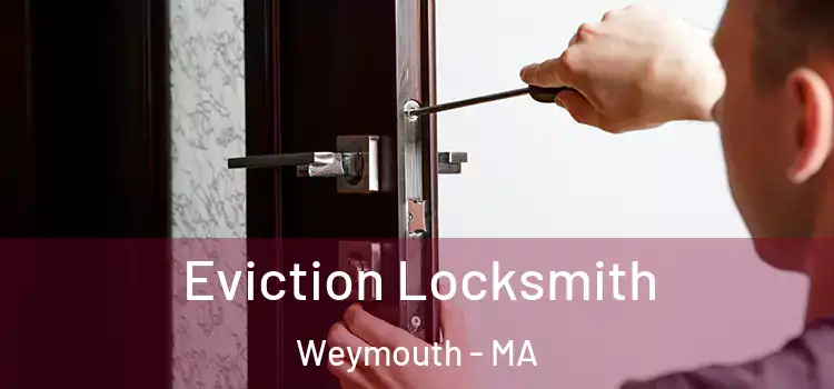 Eviction Locksmith Weymouth - MA