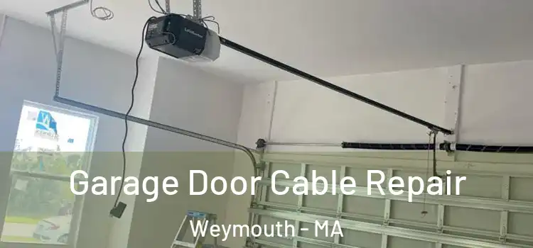  Garage Door Cable Repair Weymouth - MA
