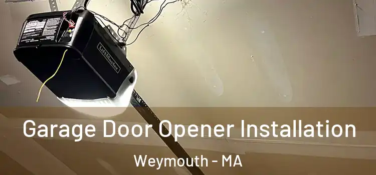  Garage Door Opener Installation Weymouth - MA