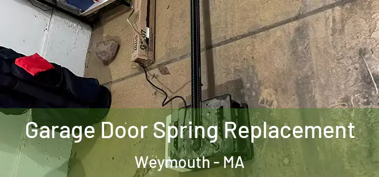  Garage Door Spring Replacement Weymouth - MA