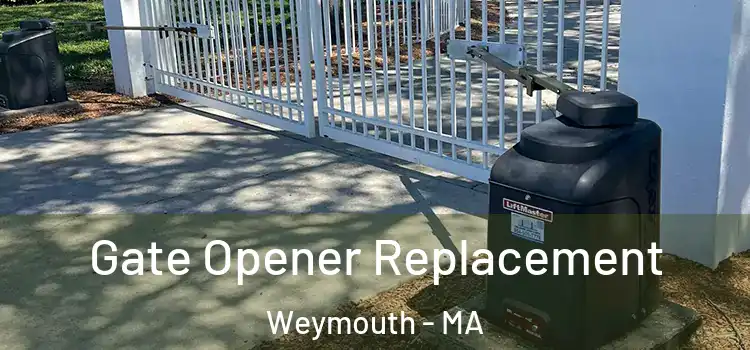 Gate Opener Replacement Weymouth - MA