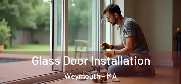 Glass Door Installation Weymouth - MA