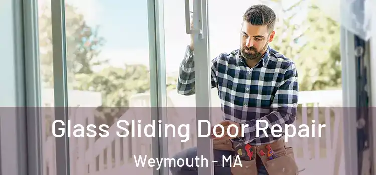 Glass Sliding Door Repair Weymouth - MA
