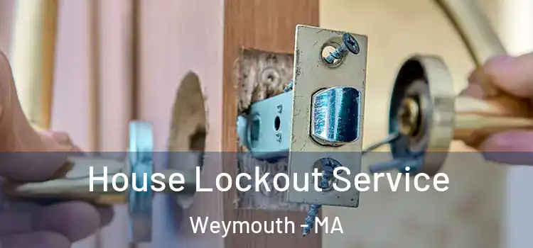 House Lockout Service Weymouth - MA