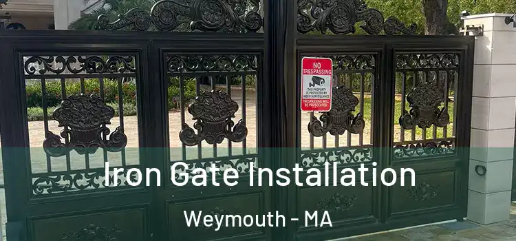 Iron Gate Installation Weymouth - MA