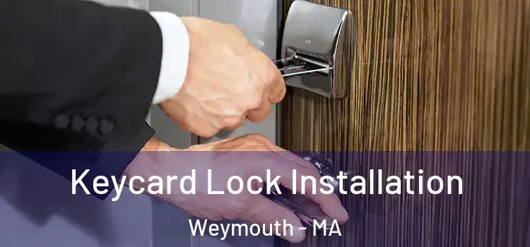 Keycard Lock Installation Weymouth - MA