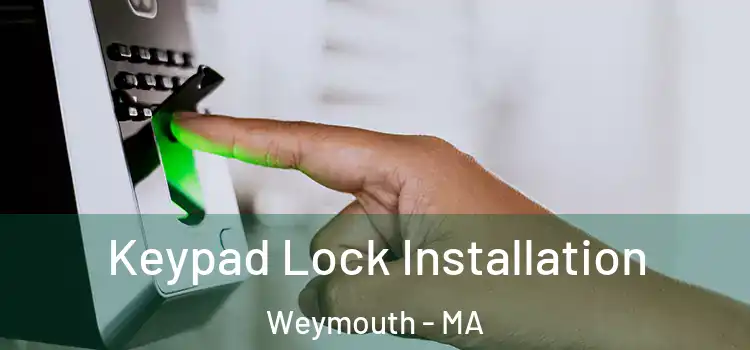 Keypad Lock Installation Weymouth - MA