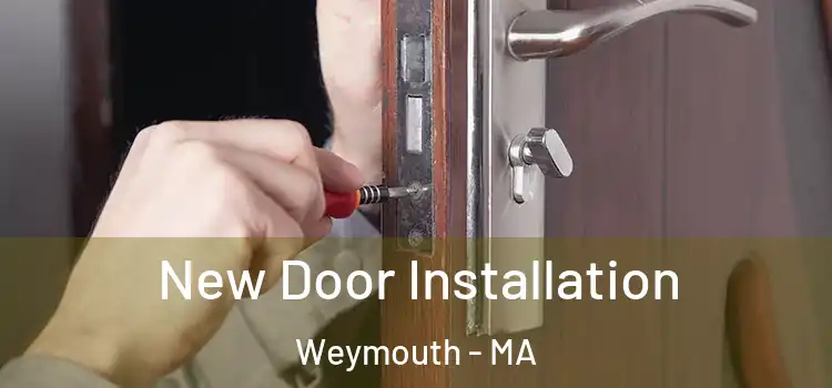 New Door Installation Weymouth - MA