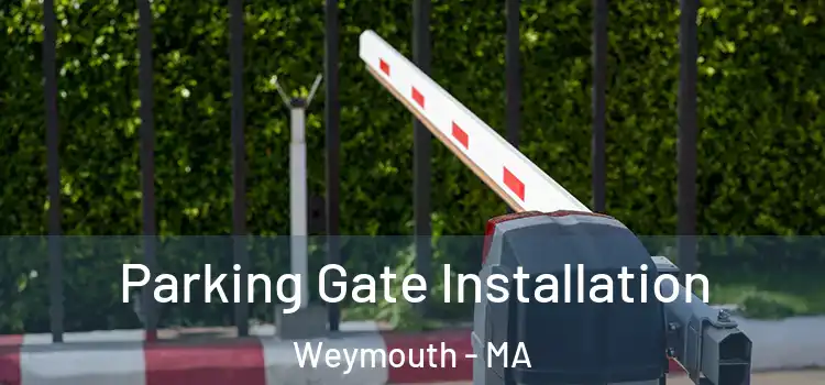 Parking Gate Installation Weymouth - MA