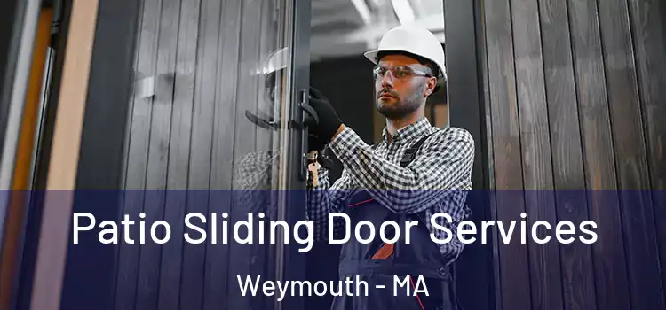 Patio Sliding Door Services Weymouth - MA