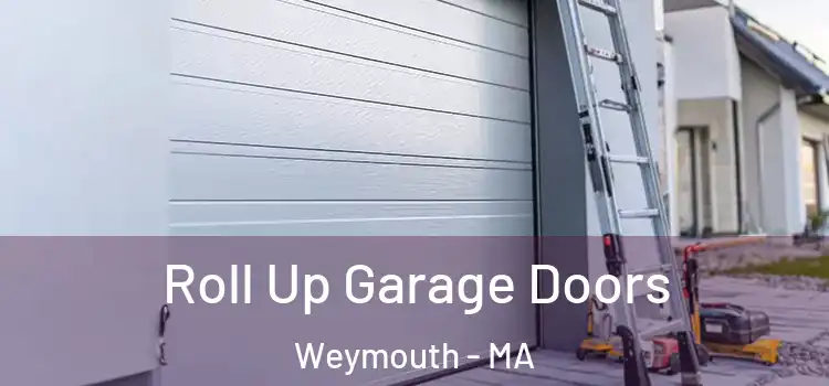  Roll Up Garage Doors Weymouth - MA