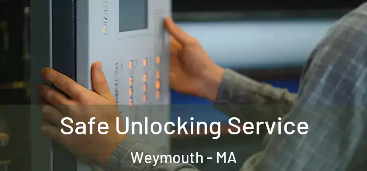 Safe Unlocking Service Weymouth - MA