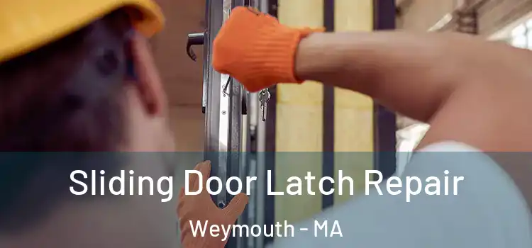 Sliding Door Latch Repair Weymouth - MA