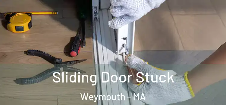 Sliding Door Stuck Weymouth - MA