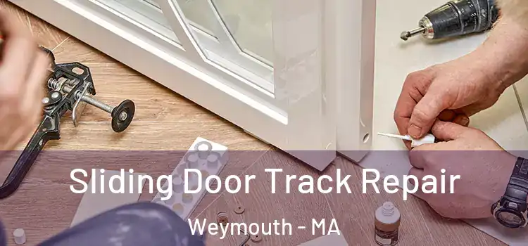 Sliding Door Track Repair Weymouth - MA
