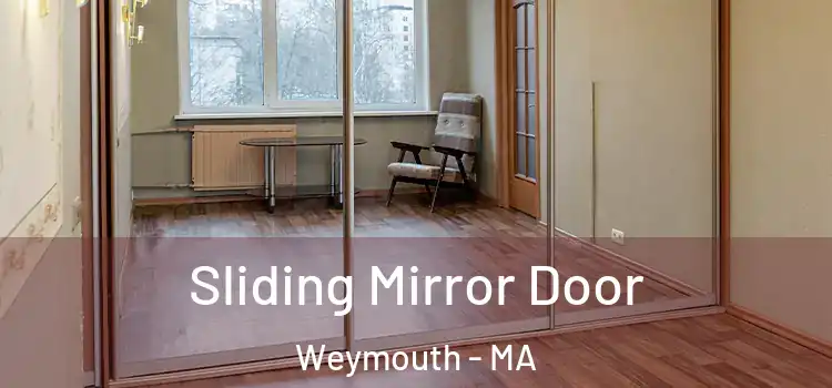  Sliding Mirror Door Weymouth - MA