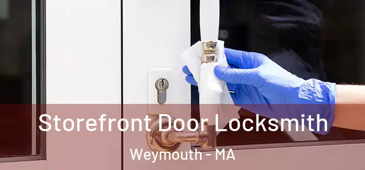 Storefront Door Locksmith Weymouth - MA