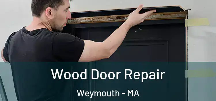 Wood Door Repair Weymouth - MA